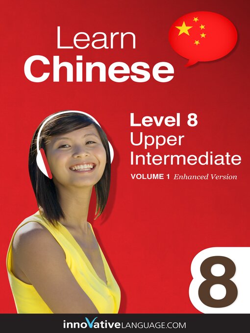 Title details for Learn Chinese: Level 8: Upper Intermediate Chinese by Innovative Language Learning, LLC - Available